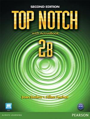 Top Notch 2b Split: Student Book with Activebook and Workbook by Joan Saslow, Allen Ascher