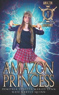 Amazon Princess by Demitria Lunetta, Kate Karyus Quinn, Marley Lynn