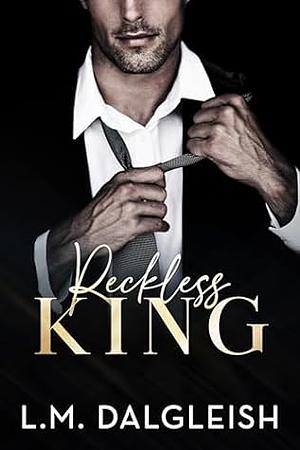 Reckless King by L.M. Dalgleish