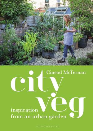 City Veg: Inspiration from an Urban Garden by Cinead McTernan
