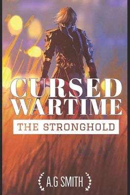 Cursed Wartime: The Stronghold by A. G. Smith