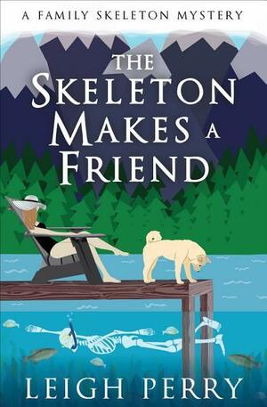 The Skeleton Makes a Friend by Leigh Perry