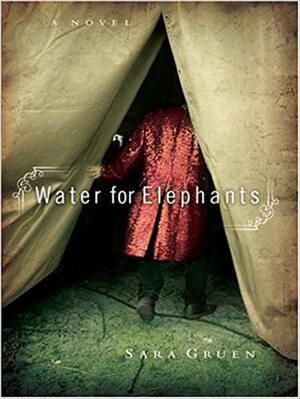 Water for Elephants by Sara Gruen