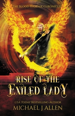 Rise of the Exiled Lady: An Urban Fantasy Action Adventure by Michael J. Allen