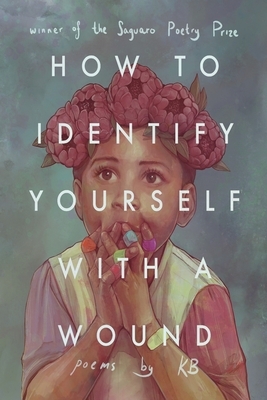 How to Identify Yourself with a Wound by KB Brookins