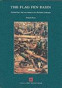 The Flag Fen Basin: Archaeology and Environment of a Fenland Landscape by John C. Barrett, Francis Pryor