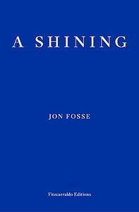 A Shining by Jon Fosse