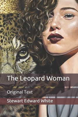 The Leopard Woman: Original Text by Stewart Edward White