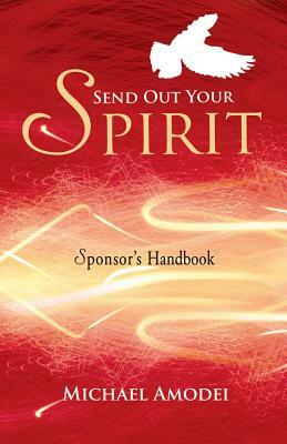 Send Out Your Spirit (Sponsor's Handbook) by Michael Amodei