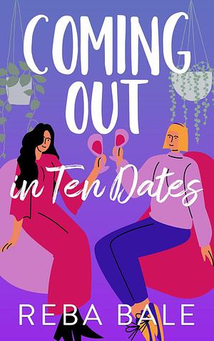 Coming Out in 10 Dates by Reba Bale