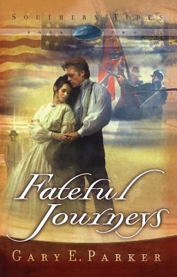 Fateful Journeys by Gary E. Parker