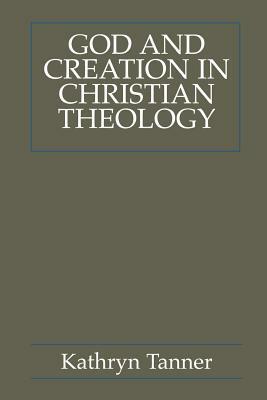 God and Creation in Christian Theology: Tyranny and Empowerment? by Kathryn Tanner