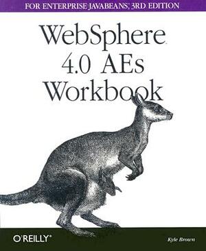 Websphere 4.0 AES Workbook for Enterprise Java Beans by Kyle Brown