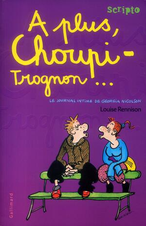 A plus, choupi-trognon... by Louise Rennison