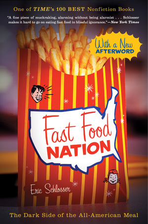 Fast Food Nation: The Dark Side of the All-American Meal by Eric Schlosser
