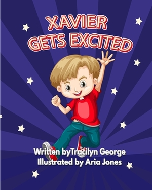 Xavier Gets Excited by Tracilyn George