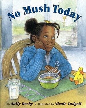 No Mush Today by Sally Derby Miller