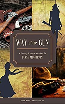 Way of the Gun by Diane Morrison, Sable Aradia