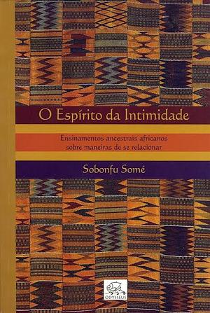 O espírito da intimidade by Sobonfu E. Somé