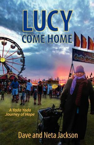 Lucy Come Home (A Yada Yada Journey of Hope) by Neta Jackson, Dave Jackson