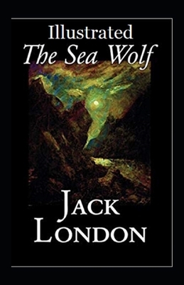 The Sea Wolf Illustrated by Jack London