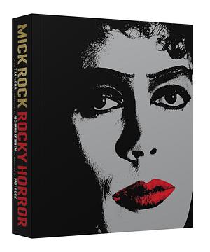 Rocky Horror: The Sumptuous Celebration of the Cult Classic, Featuring Unseen Pictures from Behind the Scenes - a Must-Have Gift for Any Fan! by Mick Rock