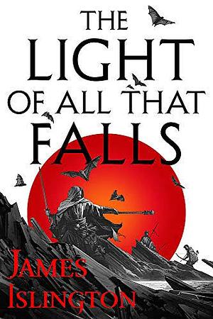 The Light of All That Falls by James Islington