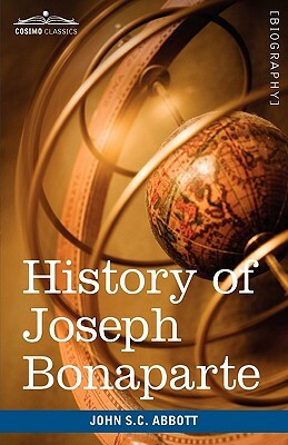 History of Joseph Bonaparte, King of Naples and of Italy: Makers of History by John Stevens Cabot Abbott