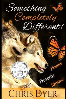 Something Completely Different!: Poems, Proverbs, Rhymes by Chris Dyer