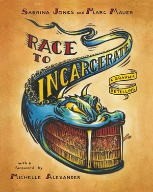 Race to Incarcerate: A Graphic Retelling by Sabrina Jones, Michelle Alexander, Marc Mauer