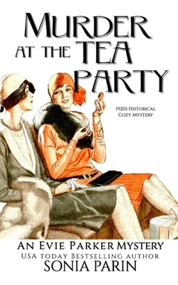 Murder at the Tea Party: 1920s Historical Cozy Mystery by Sonia Parin