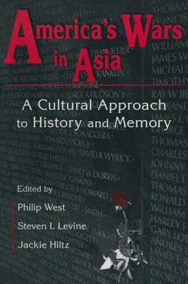 United States and Asia at War: A Cultural Approach: A Cultural Approach by Jackie Hiltz, Steven I. Levine, Philip West