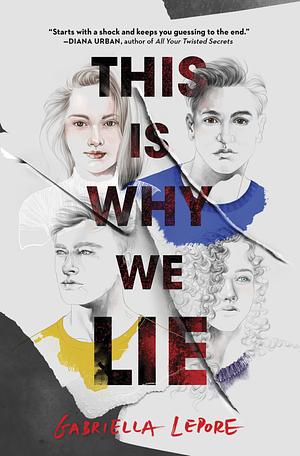 This Is Why We Lie by Gabriella Lepore