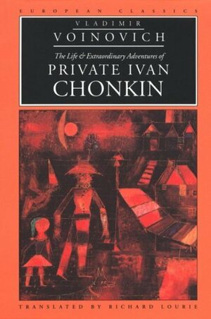 The Life and Extraordinary Adventures of Private Ivan Chonkin by Richard Lourie, Владимир Войнович, Vladimir Voinovich