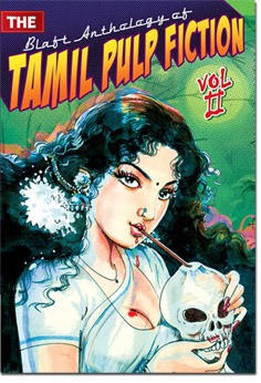 The Blaft Anthology of Tamil Pulp Fiction - Volume 2 (The Blaft Anthology of Tamil Pulp Fiction, #2) by Pritham K. Chakravarthy, Rajesh Kumar, Resakee, M.K. Narayanan, Indumathi, Pushpa Thangadorai, Rakesh Khanna, Jeyraj, Indra Soundarrajan