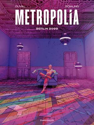 Metropolia. Band 1: Berlin 2099 by Fred Duval