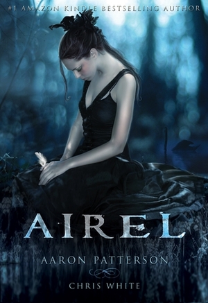 Airel: The Awakening by Aaron M. Patterson, Chris White