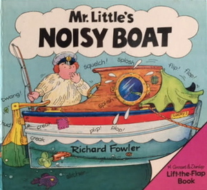 Mr. Little's Noisy Boat by Richard Fowler