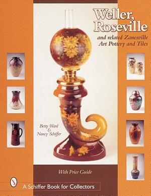 Weller, Roseville & Related Zanesville Art Pottery & Tiles by Betty Ward