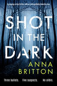 Shot In The Dark by Anna Britton