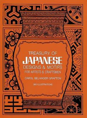 Treasury of Japanese Designs and Motifs for Artists and Craftsmen by Carol Belanger Grafton