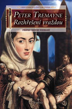 Rozhřešení vraždou by Peter Tremayne