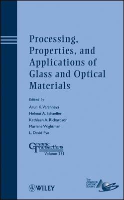 Processing, Properties, and Applications of Glass and Optical Materials by 