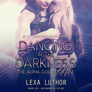 Dancing in the Darkness by Lexa Luthor