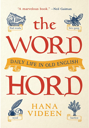 The Wordhord: Daily Life in Old English by Hana Videen