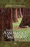 Understanding Assurance &amp; Salvation by Robert E. Picirilli