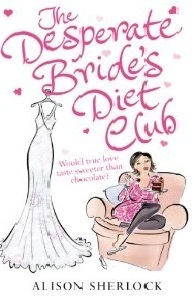 The Desperate Bride's Diet Club by Alison Sherlock