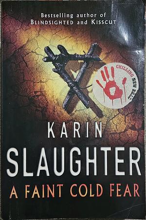 A Faint Cold Fear by Karin Slaughter