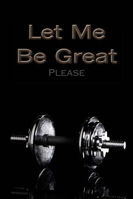 Let me Be Great by Patricia Dixon