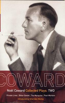 Coward Plays: 2: Private Lives; Bitter-Sweet; The Marquise; Post-Mortem by Noel Coward, Noal Coward